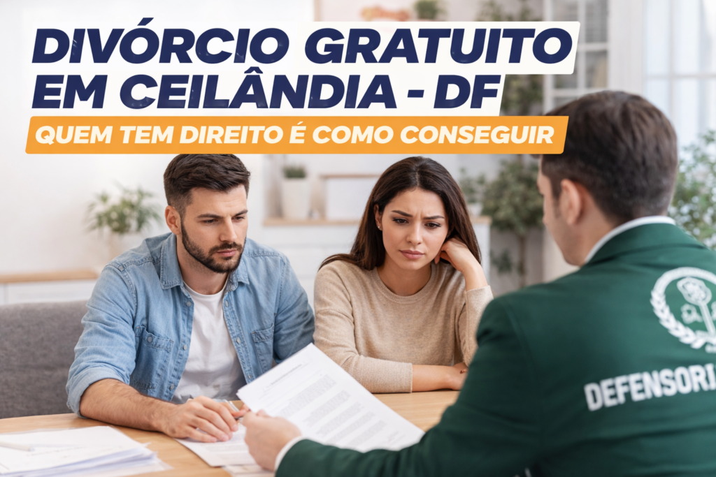 Divórcio gratuito Ceilândia DF: como conseguir